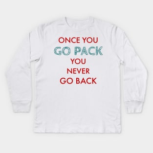 Once you go pack you never go back Kids Long Sleeve T-Shirt